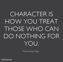 Ramandeep-Singh-Character-is-how-you-treat-those-who-can-do-nothing-for-you